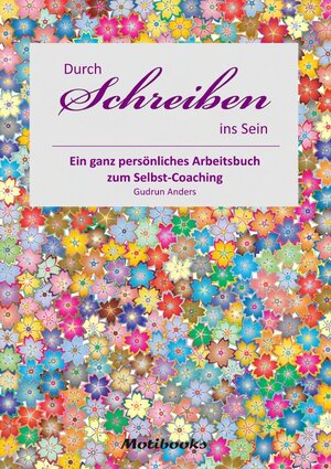 Buchcover Durch Schreiben ins Sein | Gudrun Anders | EAN 9783754106051 | ISBN 3-7541-0605-8 | ISBN 978-3-7541-0605-1