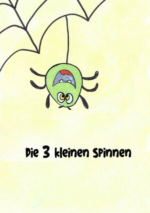 Buchcover Die 3 kleinen Spinnen | Stefanie Adams-Figueroa | EAN 9783754106280 | ISBN 3-7541-0628-7 | ISBN 978-3-7541-0628-0