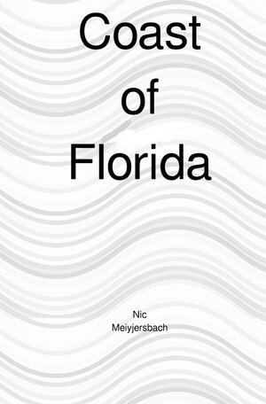 Buchcover Coast of Florida | Nic Meiyjersbach | EAN 9783754106297 | ISBN 3-7541-0629-5 | ISBN 978-3-7541-0629-7
