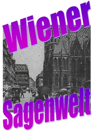 Buchcover Wiener Sagenwelt | Friedrich Moser | EAN 9783754106341 | ISBN 3-7541-0634-1 | ISBN 978-3-7541-0634-1