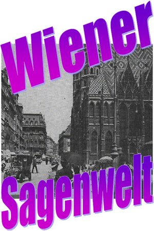 Buchcover Wiener Sagenwelt | Friedrich Moser | EAN 9783754106358 | ISBN 3-7541-0635-X | ISBN 978-3-7541-0635-8