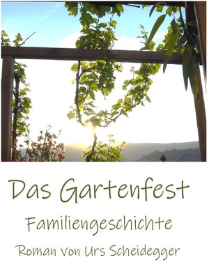 Buchcover Das Gartenfest | Urs Scheidegger | EAN 9783754108475 | ISBN 3-7541-0847-6 | ISBN 978-3-7541-0847-5