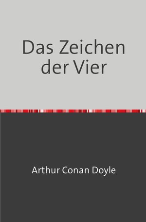 Buchcover Das Zeichen der Vier | Arthur Doyle | EAN 9783754108604 | ISBN 3-7541-0860-3 | ISBN 978-3-7541-0860-4