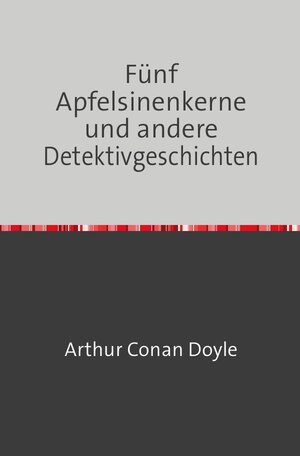 Buchcover Fünf Apfelsinenkerne und andere Detektivgeschichten | Arthur Doyle | EAN 9783754108628 | ISBN 3-7541-0862-X | ISBN 978-3-7541-0862-8