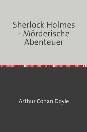 Buchcover Sherlock Holmes - Mörderische Abenteuer | Arthur Doyle | EAN 9783754108642 | ISBN 3-7541-0864-6 | ISBN 978-3-7541-0864-2