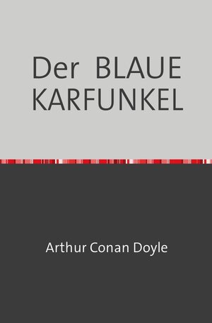 Buchcover Der BLAUE KARFUNKEL | Arthur Doyle | EAN 9783754108659 | ISBN 3-7541-0865-4 | ISBN 978-3-7541-0865-9