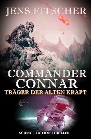 Buchcover Commander Connar TRÄGER DER ALTEN KRAFT | Jens Fitscher | EAN 9783754109557 | ISBN 3-7541-0955-3 | ISBN 978-3-7541-0955-7