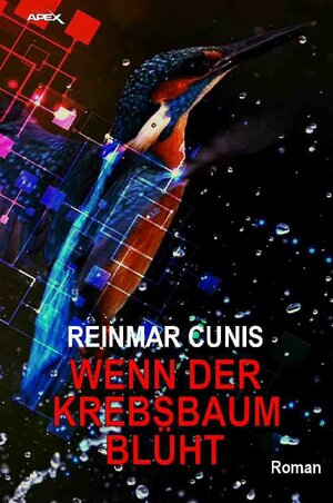 Buchcover WENN DER KREBSBAUM BLÜHT | Reinmar Cunis | EAN 9783754110973 | ISBN 3-7541-1097-7 | ISBN 978-3-7541-1097-3
