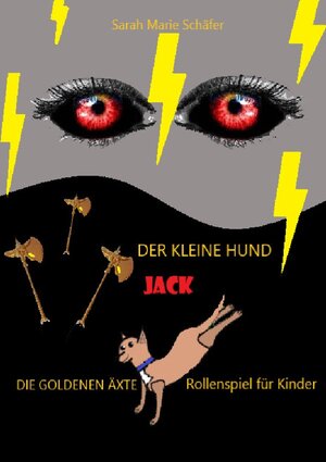 Buchcover Jack / Der kleine Hund Jack - Die goldenen Äxte | Sarah Schäfer | EAN 9783754111680 | ISBN 3-7541-1168-X | ISBN 978-3-7541-1168-0