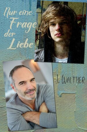 Buchcover Nur eine Frage der Liebe | J. Walther | EAN 9783754112915 | ISBN 3-7541-1291-0 | ISBN 978-3-7541-1291-5