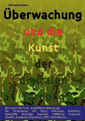 Buchcover Überwachung und die Kunst der digitalen Tarnung | Michael Anders | EAN 9783754113523 | ISBN 3-7541-1352-6 | ISBN 978-3-7541-1352-3