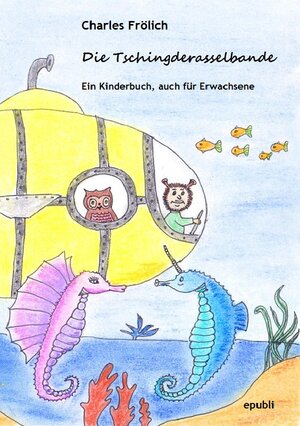 Buchcover Die Tschingderasselbande | Charles Frölich | EAN 9783754114476 | ISBN 3-7541-1447-6 | ISBN 978-3-7541-1447-6