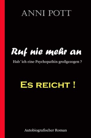 Buchcover Ruf ´nie mehr an ES REICHT | Anni Pott | EAN 9783754116371 | ISBN 3-7541-1637-1 | ISBN 978-3-7541-1637-1