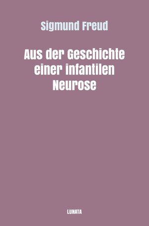 Buchcover Sigmund Freud gesammelte Werke / Aus der Geschichte einer infantilen Neurose | Sigmund Freud | EAN 9783754117422 | ISBN 3-7541-1742-4 | ISBN 978-3-7541-1742-2