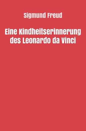 Buchcover Sigmund Freud gesammelte Werke / Eine Kindheitserinnerung des Leonardo da Vinci | Sigmund Freud | EAN 9783754117491 | ISBN 3-7541-1749-1 | ISBN 978-3-7541-1749-1