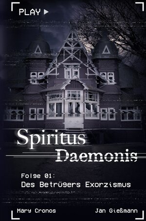 Buchcover Spiritus Daemonis / Spiritus Daemonis - Folge 01: Des Betrügers Exorzismus | Mary Cronos | EAN 9783754123461 | ISBN 3-7541-2346-7 | ISBN 978-3-7541-2346-1
