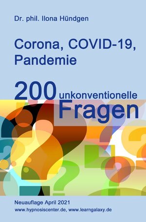 Buchcover Corona, COVID-19, Pandemie: 200 unkonventionelle Fragen | Dr. phil. Ilona Hündgen | EAN 9783754124055 | ISBN 3-7541-2405-6 | ISBN 978-3-7541-2405-5