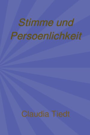 Buchcover Stimme und Persoenlichkeit | Claudia Tiedt | EAN 9783754127292 | ISBN 3-7541-2729-2 | ISBN 978-3-7541-2729-2