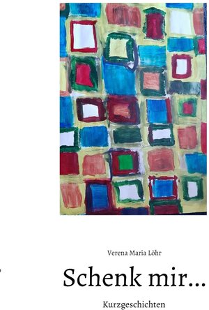 Buchcover Schenk mir... | Verena Maria Löhr | EAN 9783754129722 | ISBN 3-7541-2972-4 | ISBN 978-3-7541-2972-2