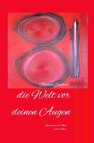 Buchcover die Welt vor deinen Augen | Michael Siegbert | EAN 9783754130858 | ISBN 3-7541-3085-4 | ISBN 978-3-7541-3085-8