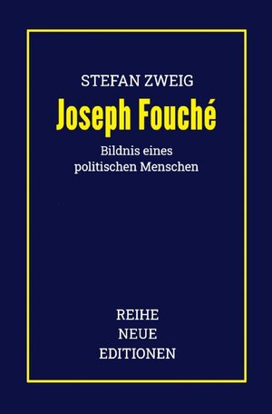 Buchcover Reihe Neue Editionen / Stefan Zweig: Joseph Fouché | Reihe Neue Editionen | EAN 9783754131671 | ISBN 3-7541-3167-2 | ISBN 978-3-7541-3167-1