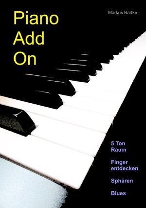 Buchcover Piano Add On | Markus Bartke | EAN 9783754134399 | ISBN 3-7541-3439-6 | ISBN 978-3-7541-3439-9