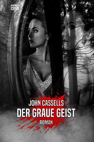 Buchcover DER GRAUE GEIST | John Cassells | EAN 9783754135075 | ISBN 3-7541-3507-4 | ISBN 978-3-7541-3507-5