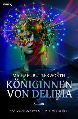 Buchcover KÖNIGINNEN VON DELIRIA | Michael Butterworth | EAN 9783754136072 | ISBN 3-7541-3607-0 | ISBN 978-3-7541-3607-2