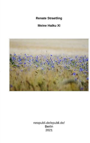 Buchcover Meine Haiku XI | Renate Straetling | EAN 9783754138427 | ISBN 3-7541-3842-1 | ISBN 978-3-7541-3842-7