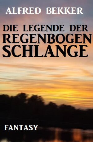Buchcover Die Legende der Regenbogenschlange | Alfred Bekker | EAN 9783754139509 | ISBN 3-7541-3950-9 | ISBN 978-3-7541-3950-9
