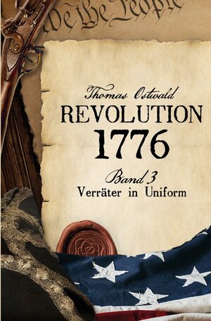 Buchcover Revolution 1776 / Revolution 1776 Band 3 Verräter in Uniform | Thomas Ostwald | EAN 9783754143117 | ISBN 3-7541-4311-5 | ISBN 978-3-7541-4311-7