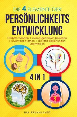 Buchcover Die 4 Elemente der Persönlichkeitsentwicklung | Ina Brunnlandt | EAN 9783754145777 | ISBN 3-7541-4577-0 | ISBN 978-3-7541-4577-7