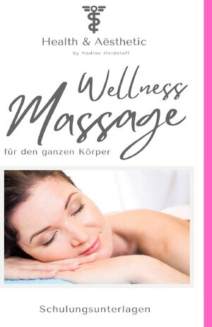 Buchcover Wellness-Massage für den ganzen Körper inkl. Zertifikat | Nadine Heideloff | EAN 9783754145791 | ISBN 3-7541-4579-7 | ISBN 978-3-7541-4579-1