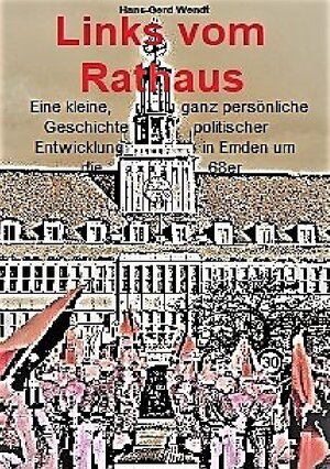 Buchcover Links vom Rathaus | Hans-Gerd Wendt | EAN 9783754145814 | ISBN 3-7541-4581-9 | ISBN 978-3-7541-4581-4