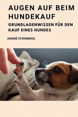 Buchcover Augen auf beim Hundekauf | Andre Sternberg | EAN 9783754146033 | ISBN 3-7541-4603-3 | ISBN 978-3-7541-4603-3