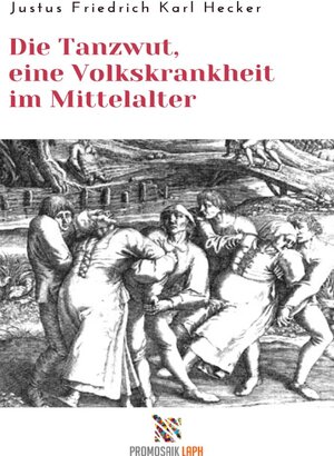 Buchcover Die Tanzwut, eine Volkskrankheit im Mittelalter | Justus Friedrich Karl Hecker | EAN 9783754146439 | ISBN 3-7541-4643-2 | ISBN 978-3-7541-4643-9