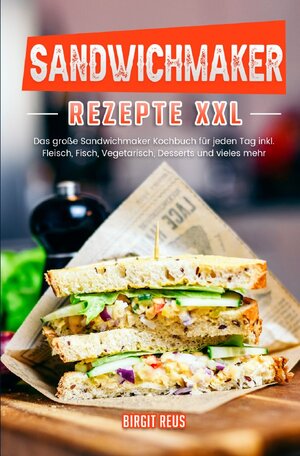 Buchcover Sandwichmaker Rezepte XXL | Birgit Reus | EAN 9783754146729 | ISBN 3-7541-4672-6 | ISBN 978-3-7541-4672-9