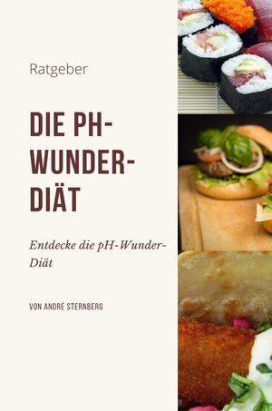 Buchcover Die pH-Wunder-Diät | Andre Sternberg | EAN 9783754146996 | ISBN 3-7541-4699-8 | ISBN 978-3-7541-4699-6