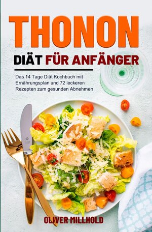 Buchcover Thonon Diät für Anfänger | Oliver Millhold | EAN 9783754147795 | ISBN 3-7541-4779-X | ISBN 978-3-7541-4779-5