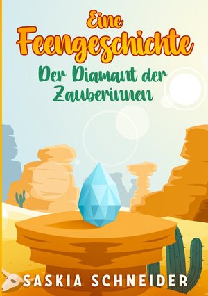Buchcover Eine Feengeschichte / Eine Feengeschichte - Der Diamant der Zauberinnen | Saskia Schneider | EAN 9783754148129 | ISBN 3-7541-4812-5 | ISBN 978-3-7541-4812-9