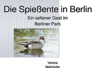 Buchcover Die Spießente in Berlin | Verena Mahrhofer | EAN 9783754148969 | ISBN 3-7541-4896-6 | ISBN 978-3-7541-4896-9