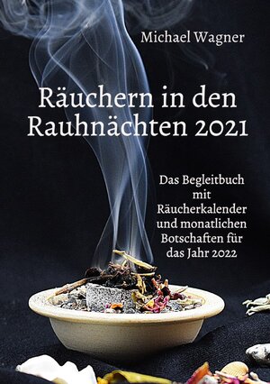 Buchcover Räuchern in den Rauhnächten 2021 | Michael Wagner | EAN 9783754149041 | ISBN 3-7541-4904-0 | ISBN 978-3-7541-4904-1