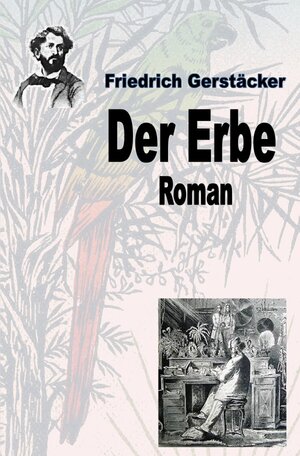 Buchcover Werkausgabe Friedrich Gerstäcker Ausgabe letzter Hand / Der Erbe | Friedrich Gerstäcker | EAN 9783754151754 | ISBN 3-7541-5175-4 | ISBN 978-3-7541-5175-4