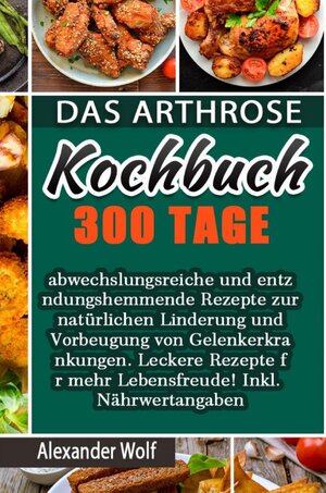 Buchcover Das Arthrose Kochbuch | Alexander Wolf | EAN 9783754151952 | ISBN 3-7541-5195-9 | ISBN 978-3-7541-5195-2