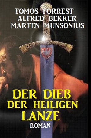 Buchcover Der Dieb der Heiligen Lanze | Alfred Bekker | EAN 9783754152393 | ISBN 3-7541-5239-4 | ISBN 978-3-7541-5239-3