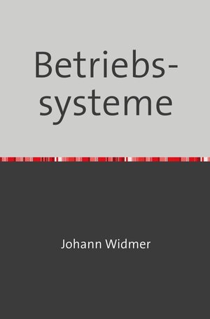 Buchcover Betriebssysteme | Johann Widmer | EAN 9783754153789 | ISBN 3-7541-5378-1 | ISBN 978-3-7541-5378-9