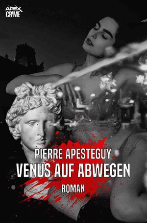 Buchcover VENUS AUF ABWEGEN | Pierre Apesteguy | EAN 9783754156308 | ISBN 3-7541-5630-6 | ISBN 978-3-7541-5630-8