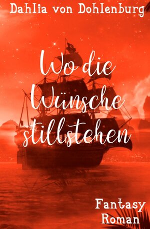 Buchcover Märchenhaft verliebt / Wo die Wünsche stillstehen | Dahlia von Dohlenburg | EAN 9783754157022 | ISBN 3-7541-5702-7 | ISBN 978-3-7541-5702-2