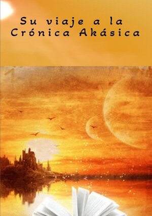 Buchcover Su viaje a la Crónica Akásica | Wakanda Wuti | EAN 9783754160299 | ISBN 3-7541-6029-X | ISBN 978-3-7541-6029-9