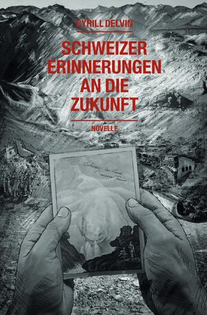 Buchcover Schweizer Erinnerungen an die Zukunft | Cyrill Delvin | EAN 9783754160862 | ISBN 3-7541-6086-9 | ISBN 978-3-7541-6086-2
